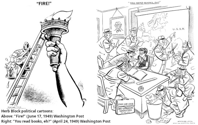 Herb Block political cartoons: above: 'Fire!' (June 17, 1949) published in Washington Post; right: 'You read books, eh?' (April 24, 1949) published in Washington Post: during McCarthyism. See https://www.loc.gov/exhibits/herblocks-history/fire.html